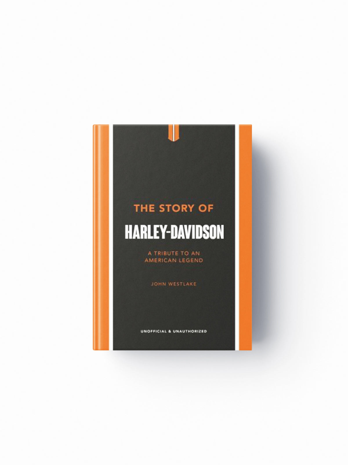 The Story of Harley-Davidson by John Westlake; 9781802792942