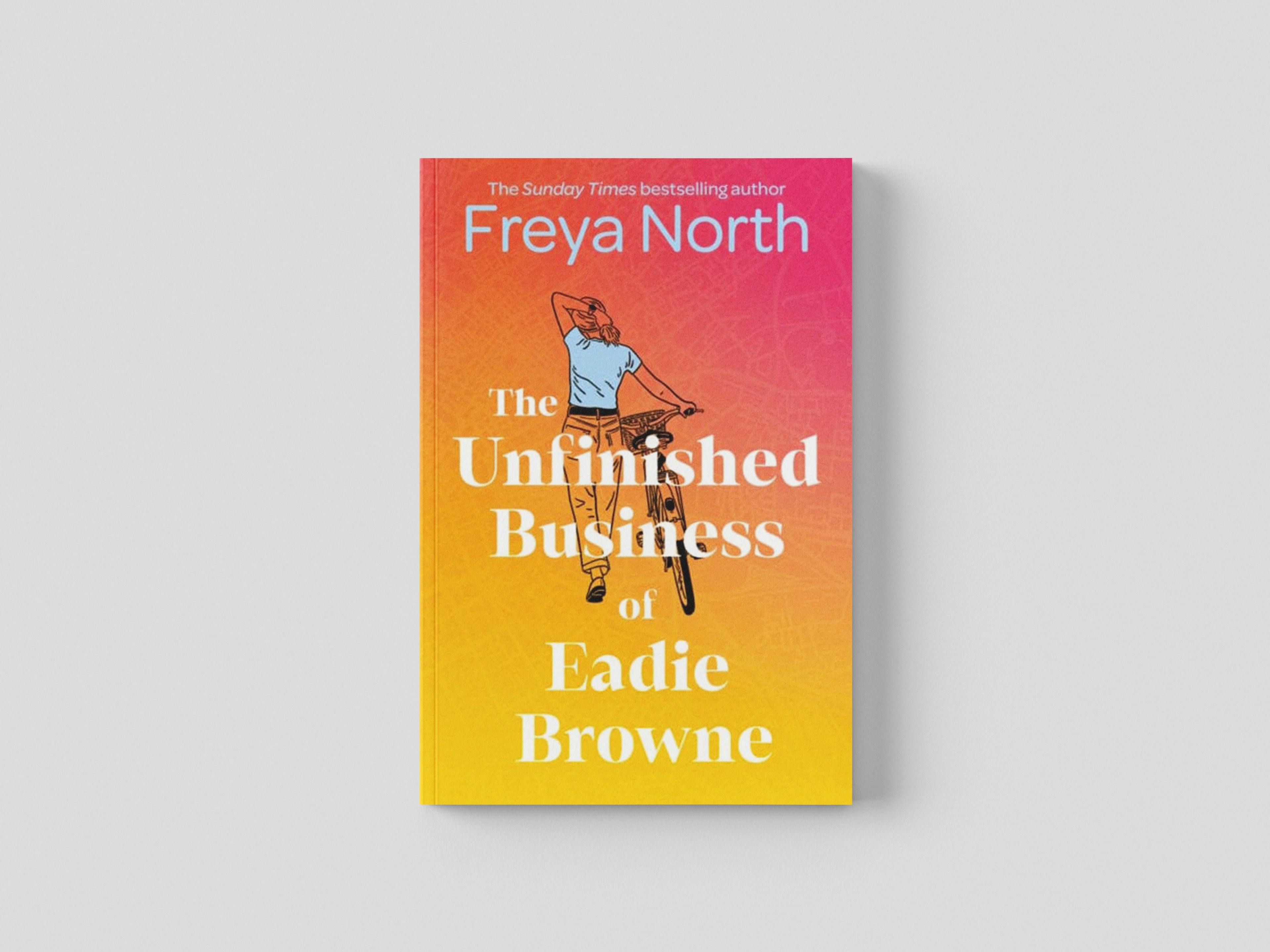 The Unfinished Business of Eadie Browne by Freya North; 9781802793000