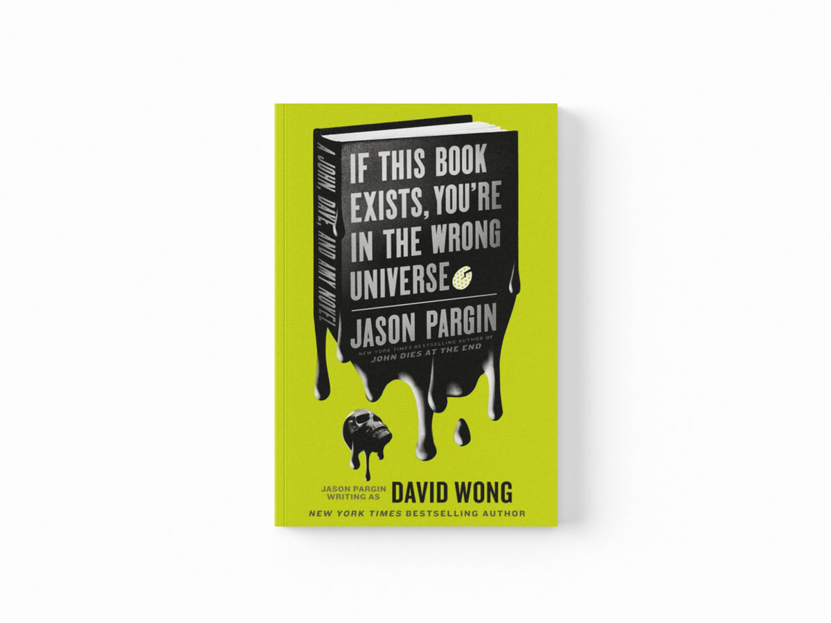 John Dies at the End - If This Book Exists, You're in the Wrong Universe