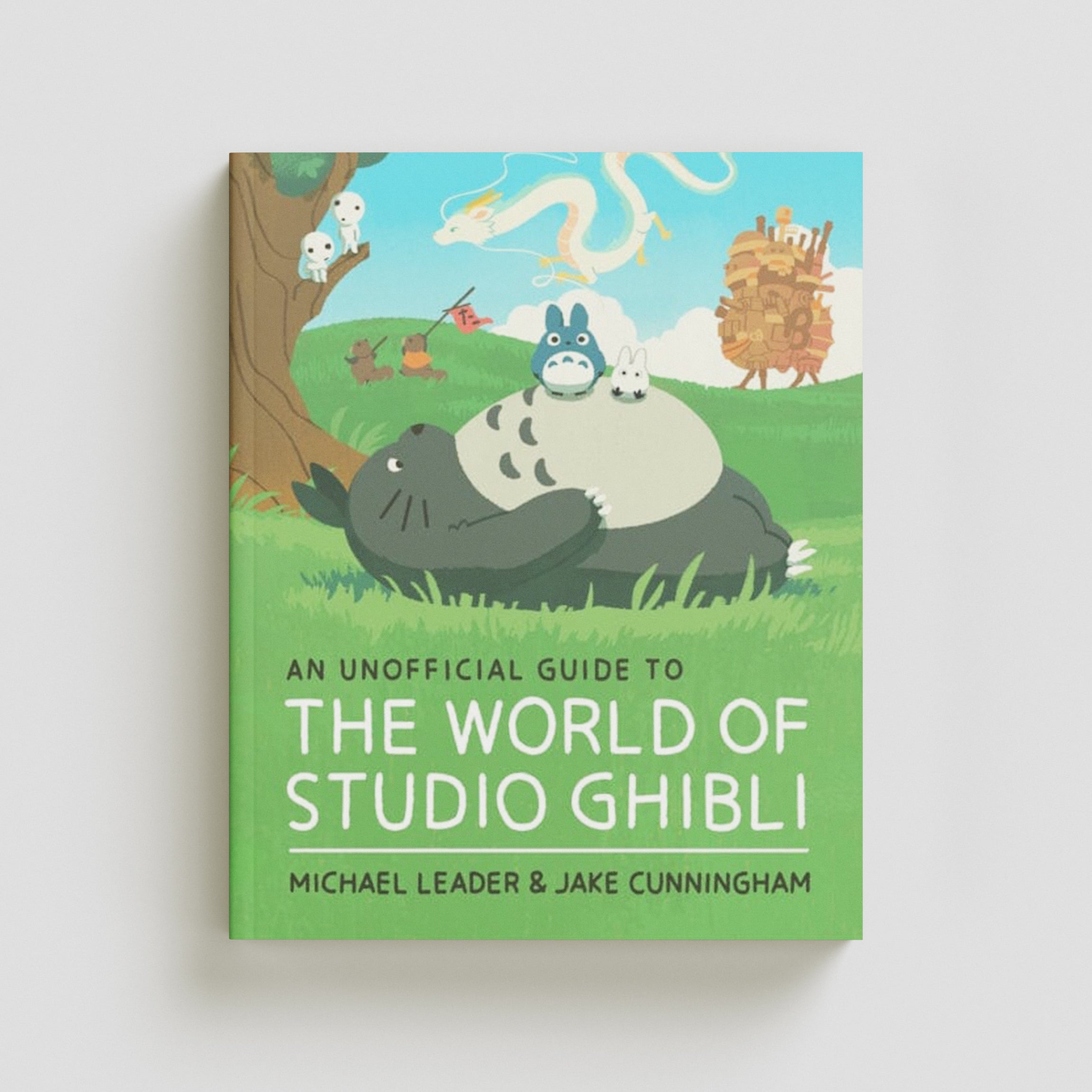 An Unofficial Guide to the World of Studio Ghibli by Michael Leader; 9781803381220