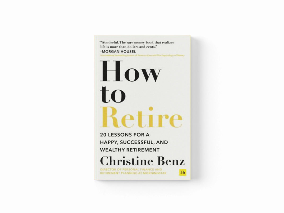 How to Retire by Christine Benz; 9781804090695