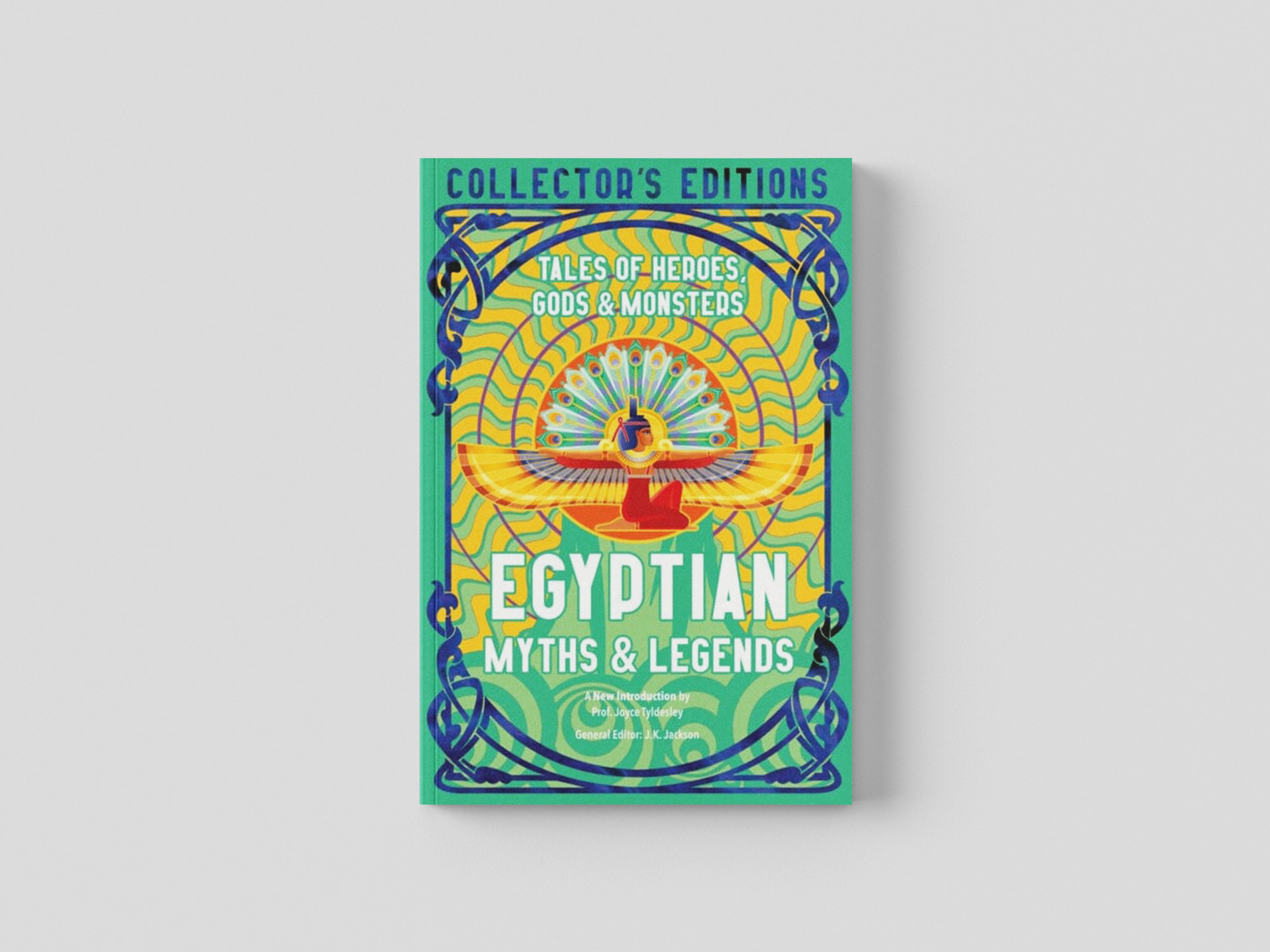 Egyptian Myths & Legends : Tales of Heroes, Gods & Monsters by Prof Joyce Tyldesley; 9781804173268