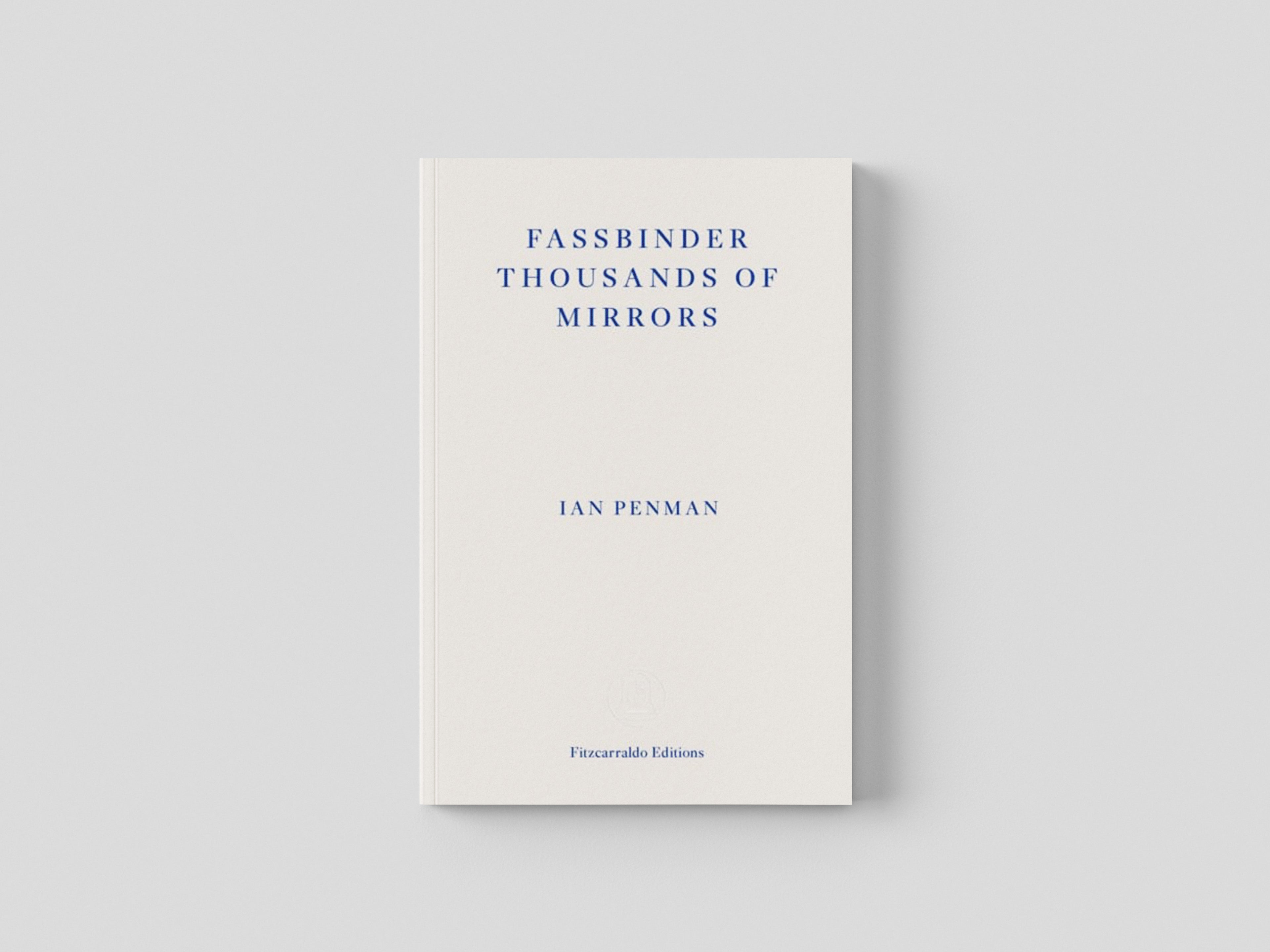Fassbinder Thousands of Mirrors by Ian Penman; 9781804270424