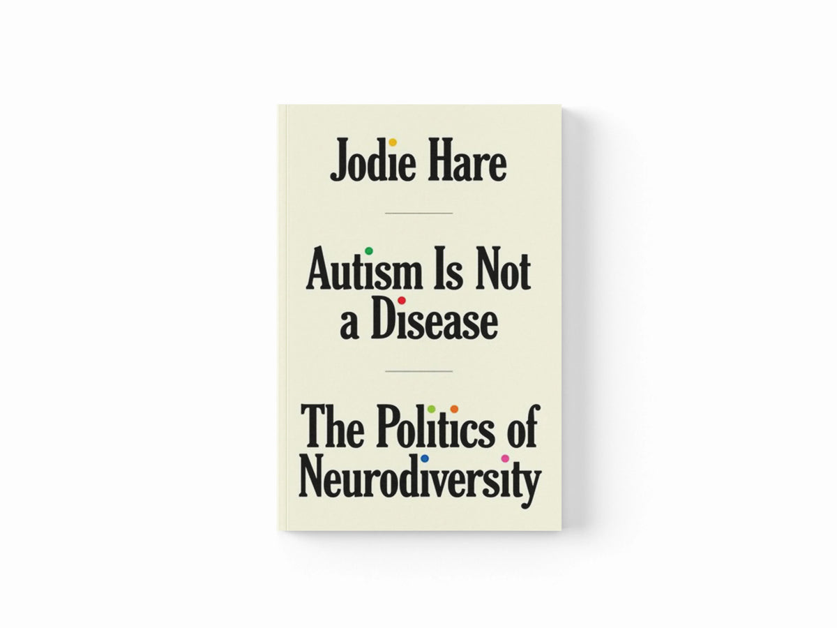 Autism Is Not A Disease by Jodie Hare; 9781804291535