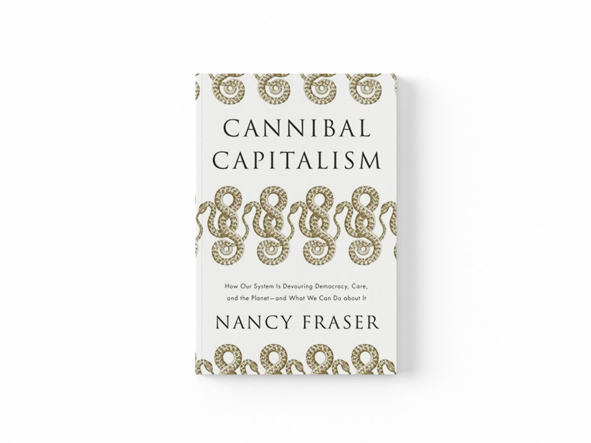 Cannibal Capitalism by Nancy Fraser; 9781804292587
