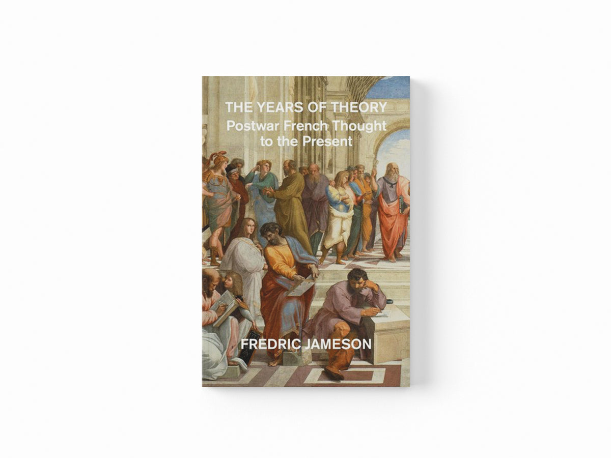 The Years of Theory by Fredric Jameson; 9781804295892