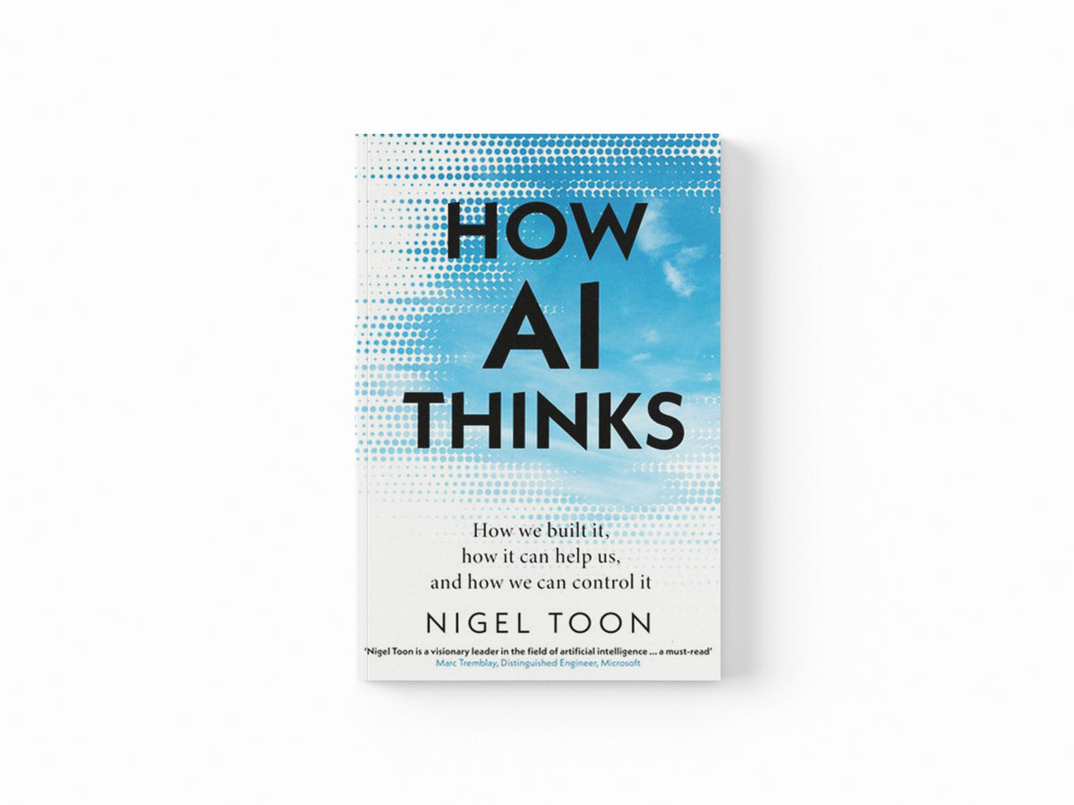 How AI Thinks by Nigel Toon; 9781804995976