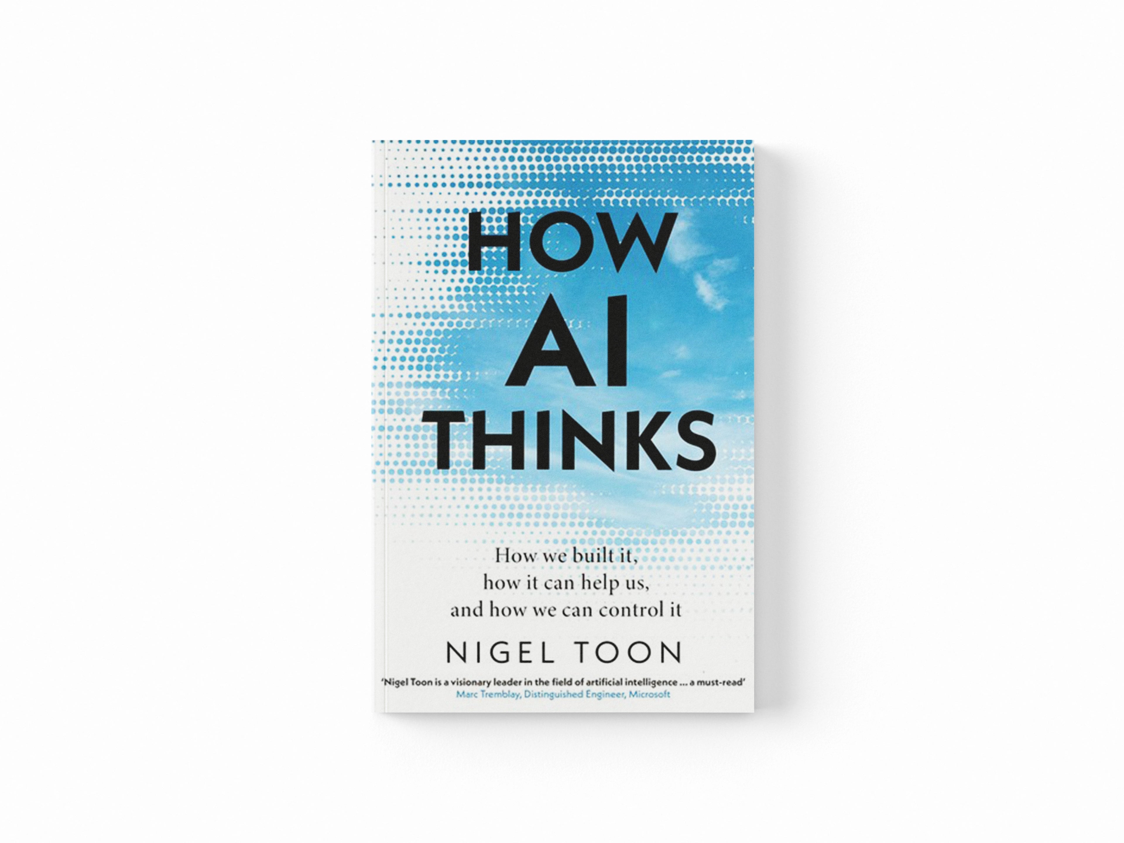 How AI Thinks by Nigel Toon; 9781804995976