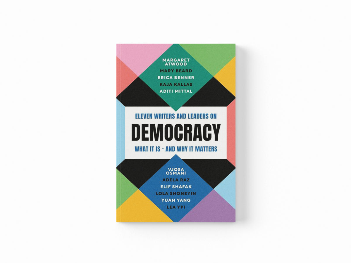 Democracy by Adela Raz; Yuan Yang; Vjosa Osmani; Professor Mary Beard; Margaret Atwood; Lola Shoneyin; Kaja Kallas; Erica Benner; Elif Shafak; Aditi Mittal; 9781805223719