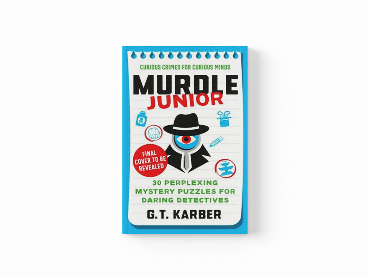 Murdle Junior: Curious Crimes for Curious Minds by G. T. Karber; 9781805223757