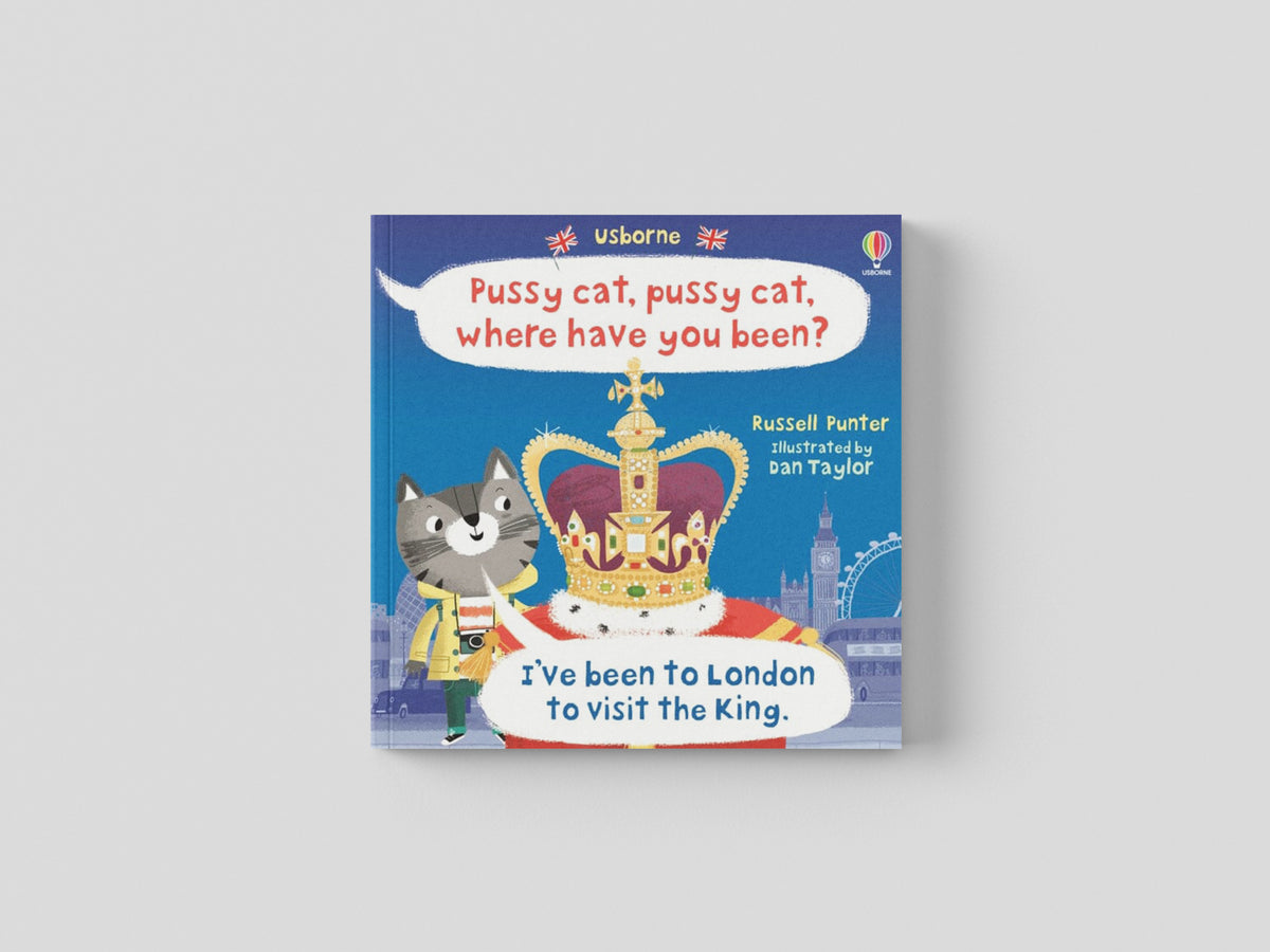 Pussy cat, pussy cat, where have you been? I've been to London to visit the King by Russell Punter; 9781805313076