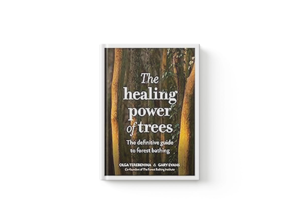 The Healing Power of Trees by Gary Evans; The Forest Bathing Institute; Olga Terebenina; 9781836000068