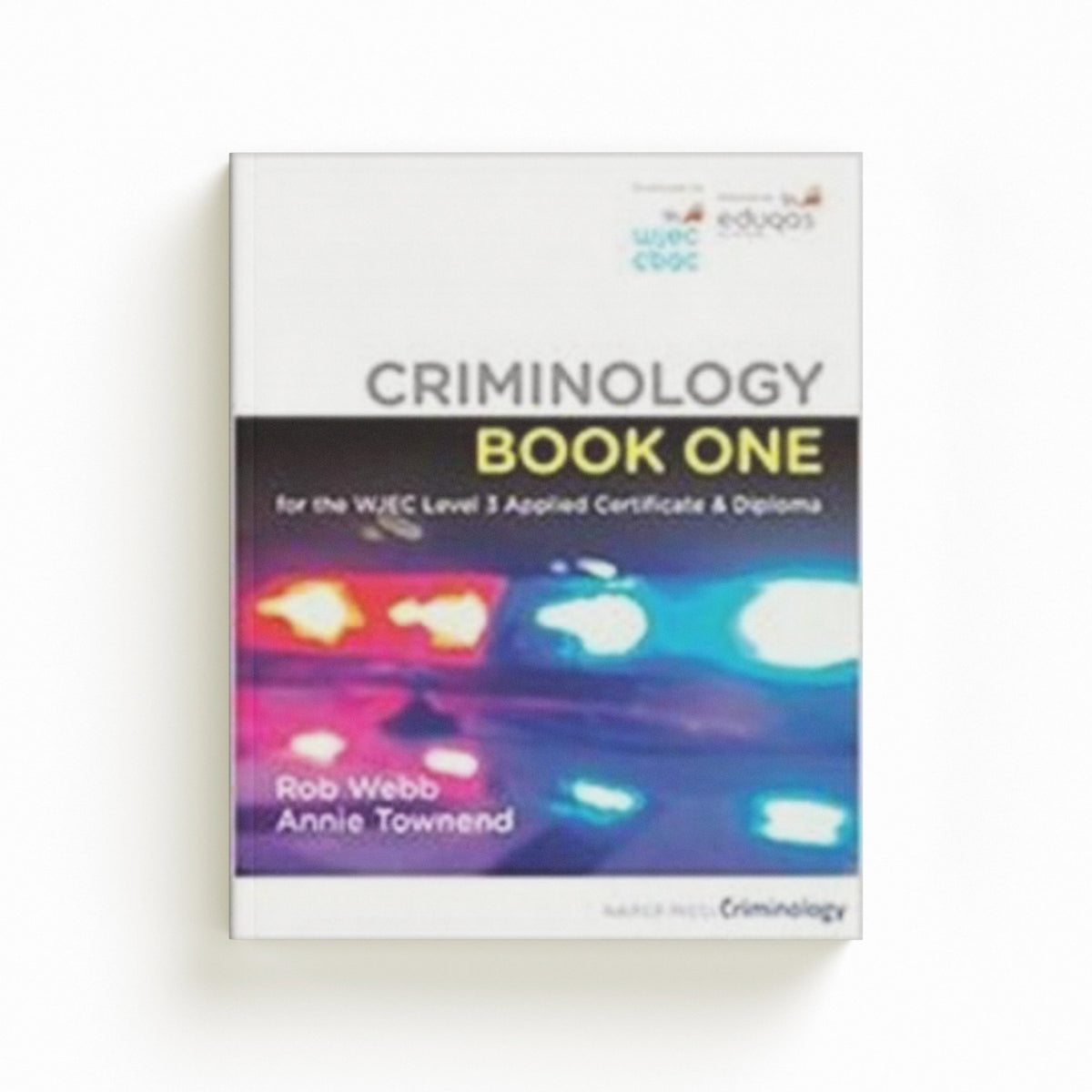 Criminology Book One for the WJEC Level 3 Applied Certificate & Diploma by Annie Townend; Rob Webb; 9781838271503