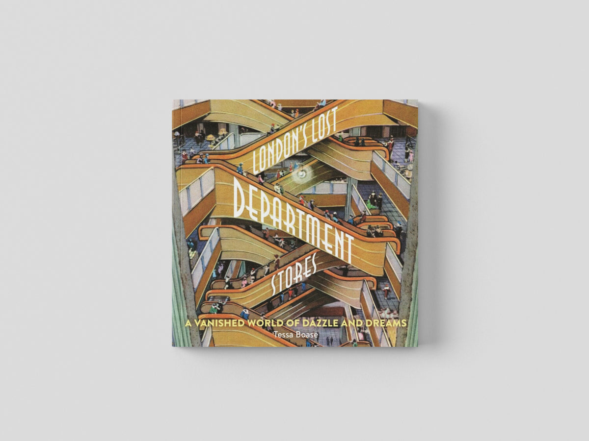 London's Lost Department Stores : A Vanished World of Dazzle and Dreams by Safe Haven Books; 9781838405137