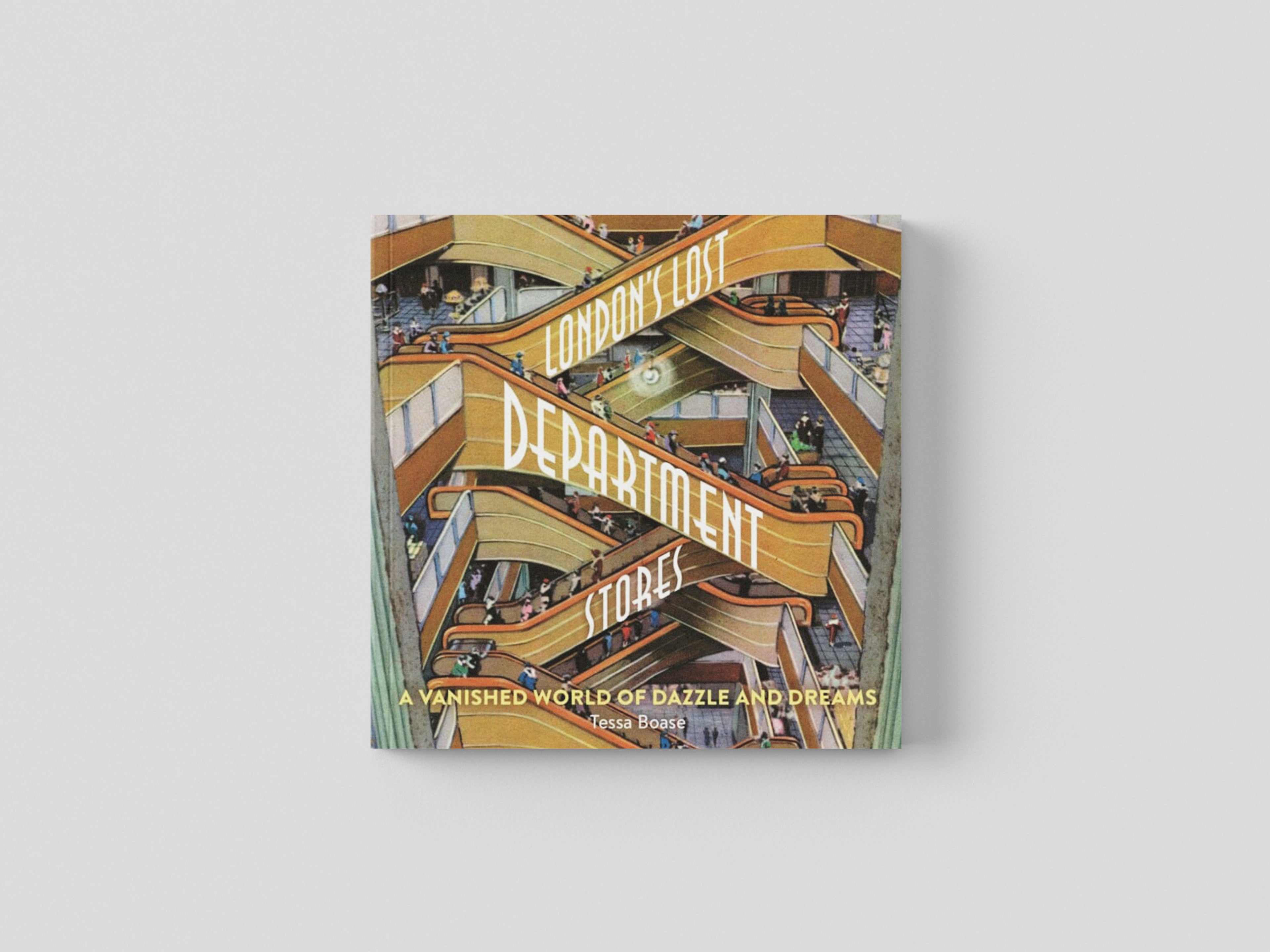 London's Lost Department Stores : A Vanished World of Dazzle and Dreams by Safe Haven Books; 9781838405137