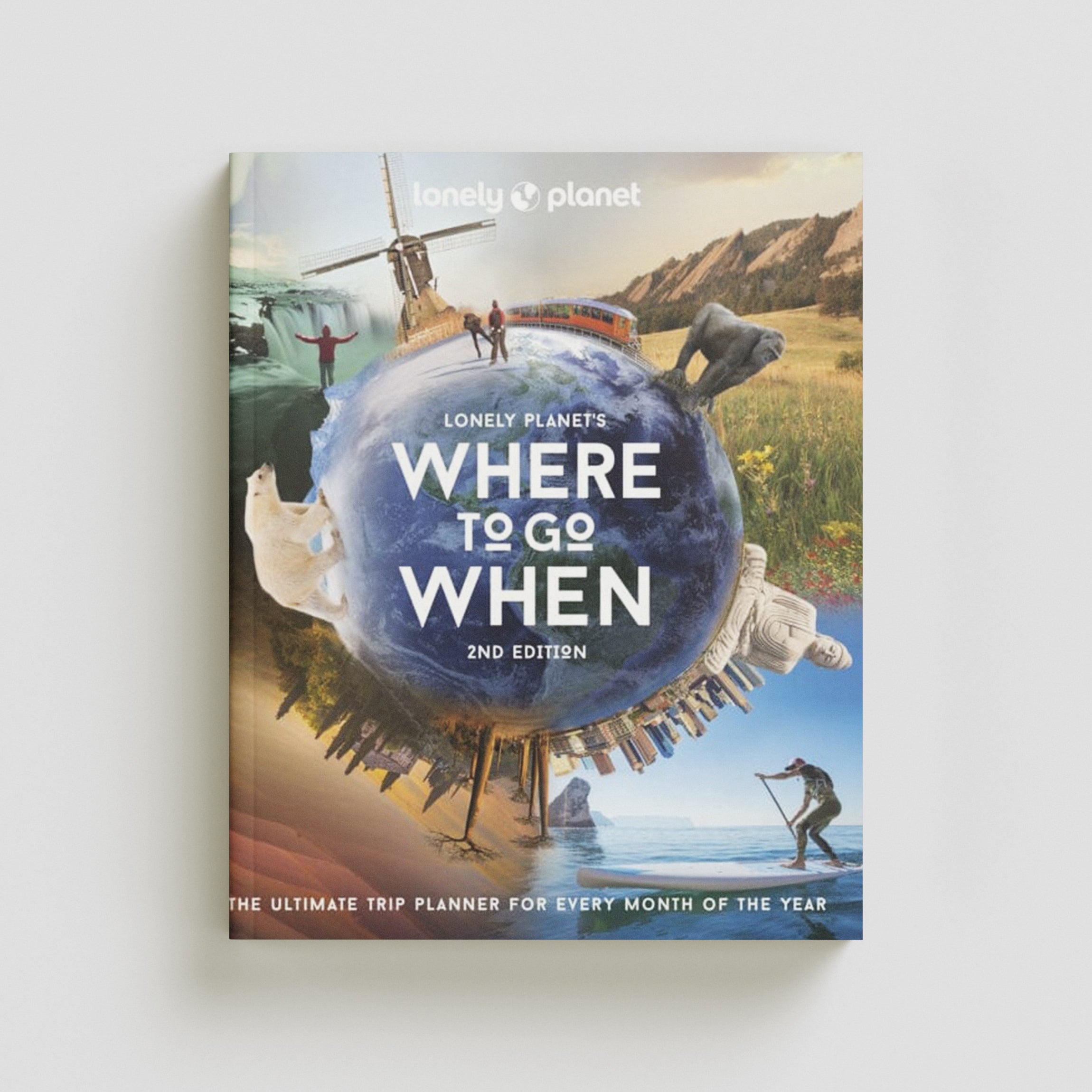 Lonely Planet's Where to Go When by Lonely Planet Global Limited; 9781838695040