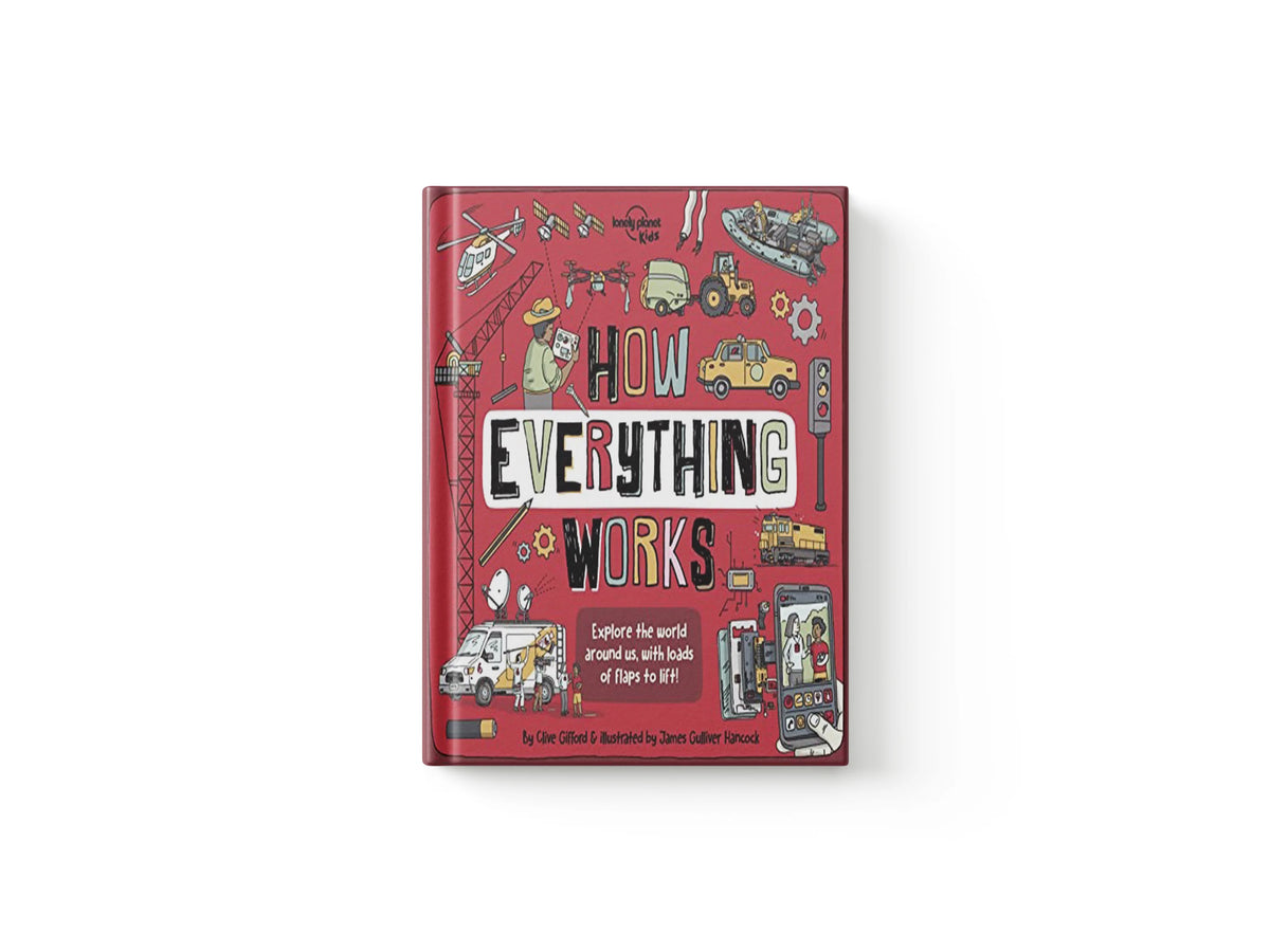 Lonely Planet Kids How Everything Works by Clive Gifford; Lonely Planet Kids; 9781838695231