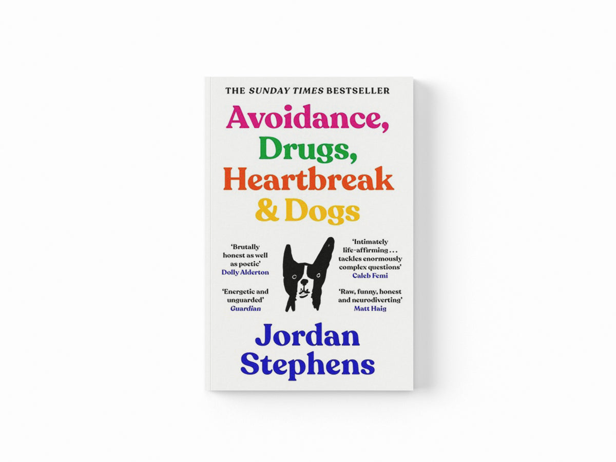 Avoidance, Drugs, Heartbreak and Dogs by Jordan Stephens; 9781838858117