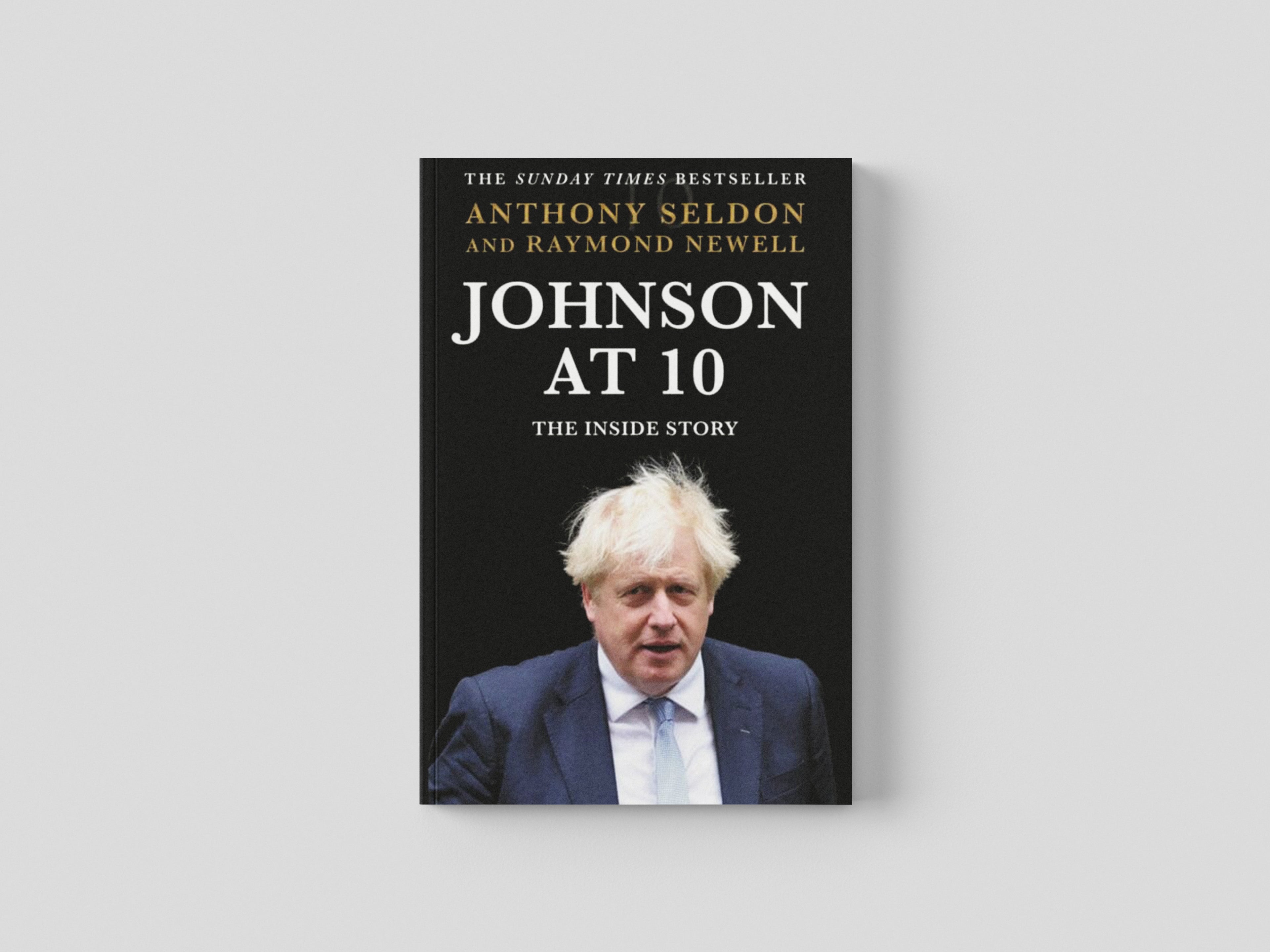 Johnson at 10 : The Inside Story: The Bestselling Political Biography of 2023 by Anthony Seldon; 9781838958022