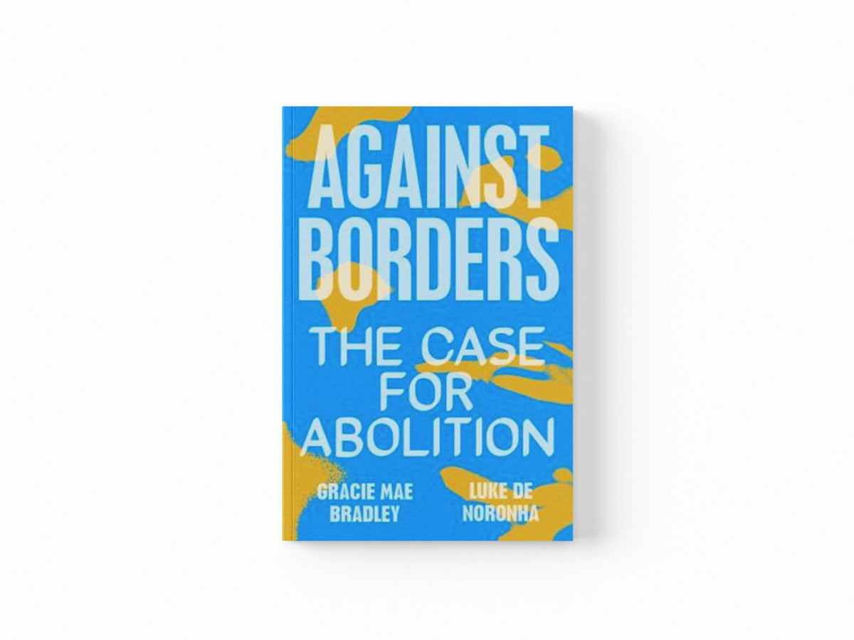 Against Borders by Gracie Mae Bradley; Luke de Noronha; 9781839761959