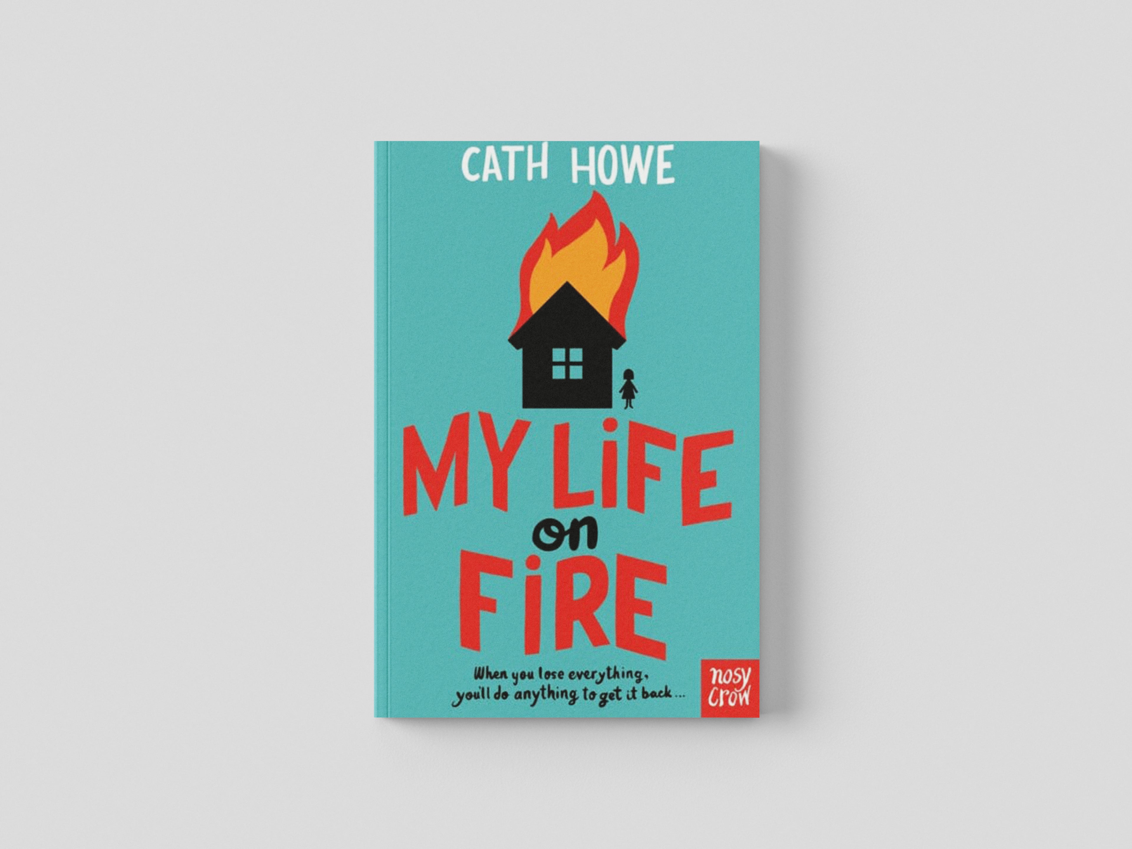 My Life on Fire by Cath Howe; 9781839942839