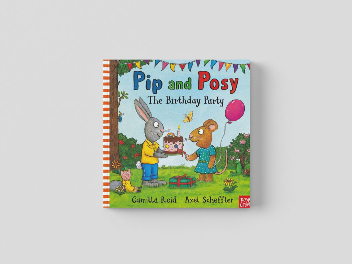 Pip and Posy: The Birthday Party by Camilla Reid; 9781839945007