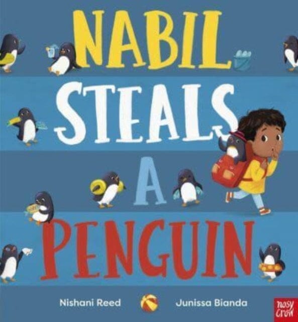 Nabil Steals a Penguin by Nishani Reed; 9781839945922