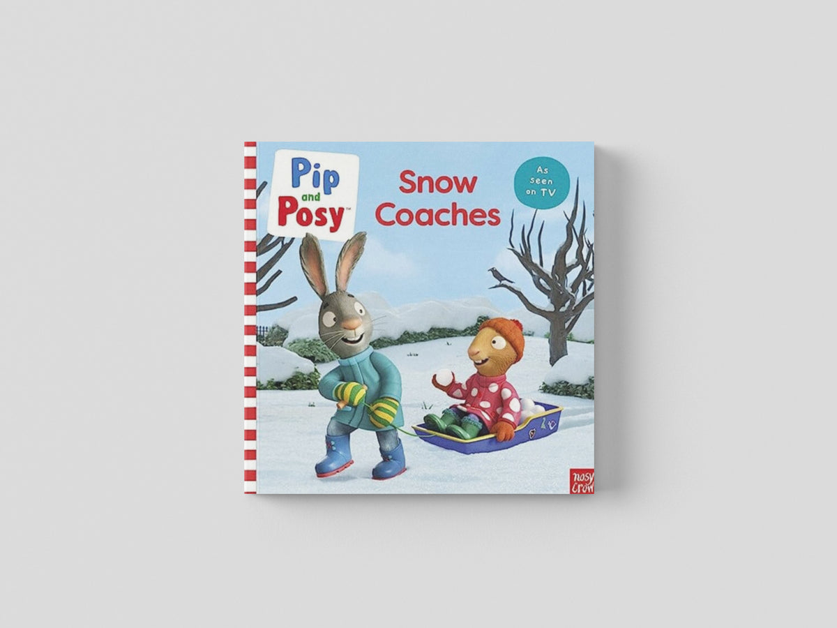 Pip and Posy: Snow Coaches : TV tie-in picture book by Pip and Posy; 9781839948176