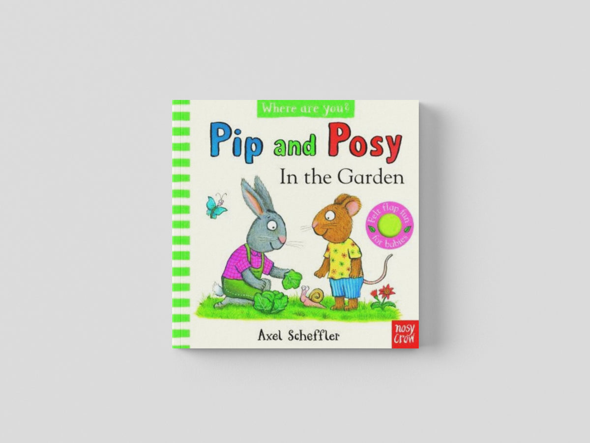 Pip and Posy, Where Are You? In the Garden (A Felt Flaps Book) by Axel Scheffler; 9781839948718