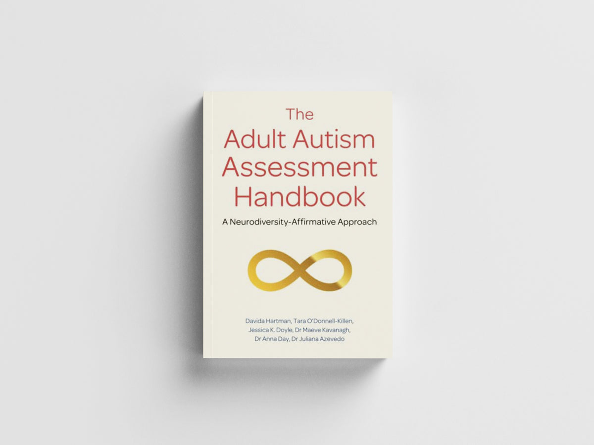The Adult Autism Assessment Handbook by Davida Hartman; Tara O'Donnell-Killen; Jessica K Doyle; Dr Maeve Kavanagh; Dr Juliana Azevedo; Dr Anna Day; 9781839971662