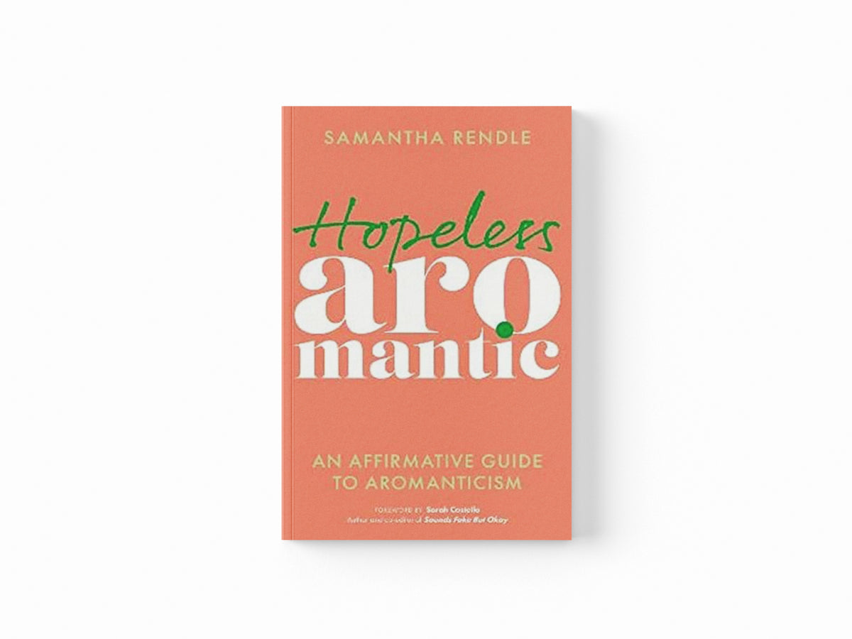 Hopeless Aromantic by Samantha Rendle; 9781839973673