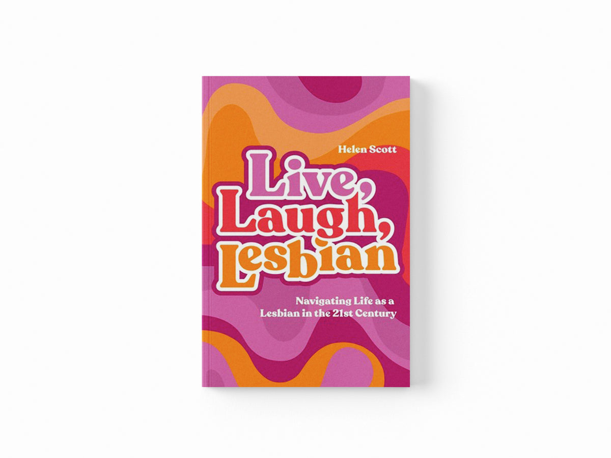 Live, Laugh, Lesbian by Helen Scott; 9781839978142