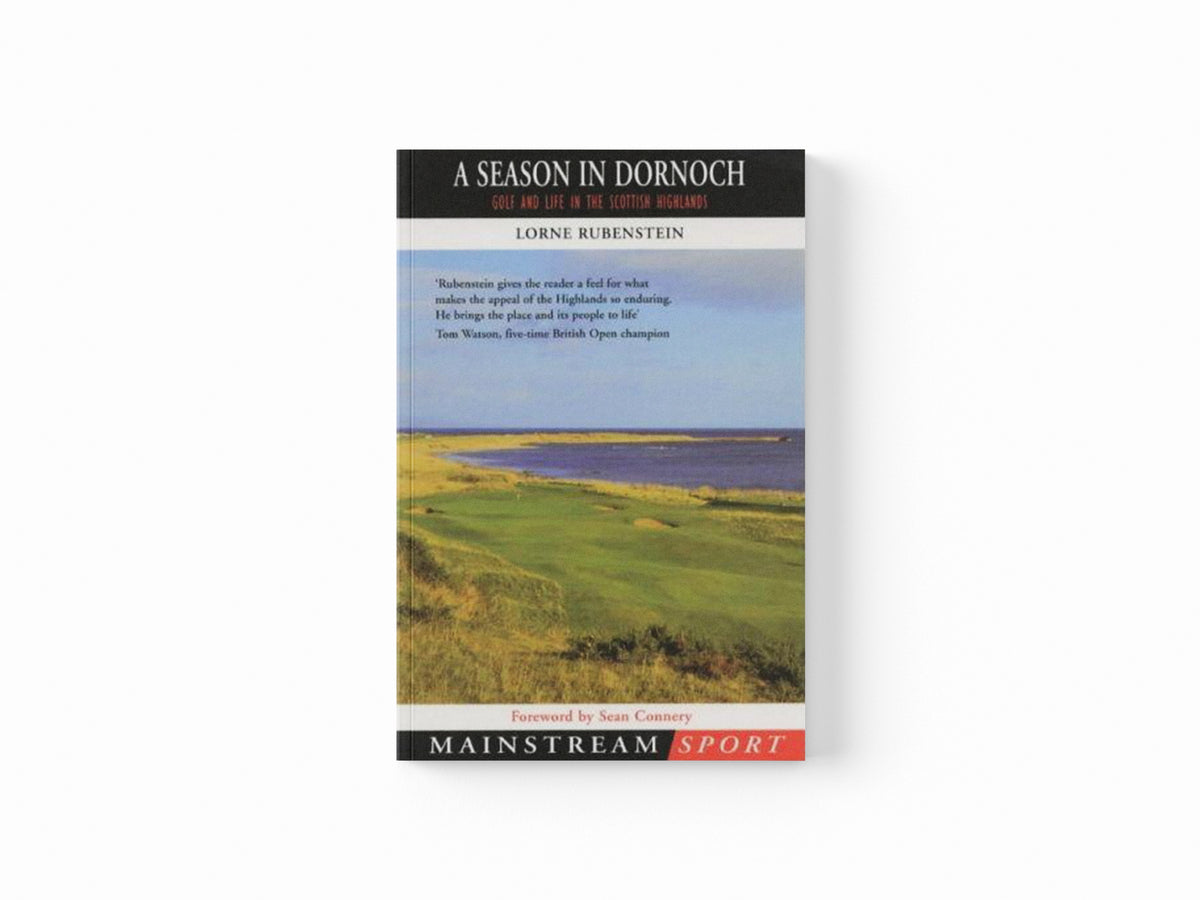 A Season in Dornoch by Lorne Rubenstein; 9781840187052