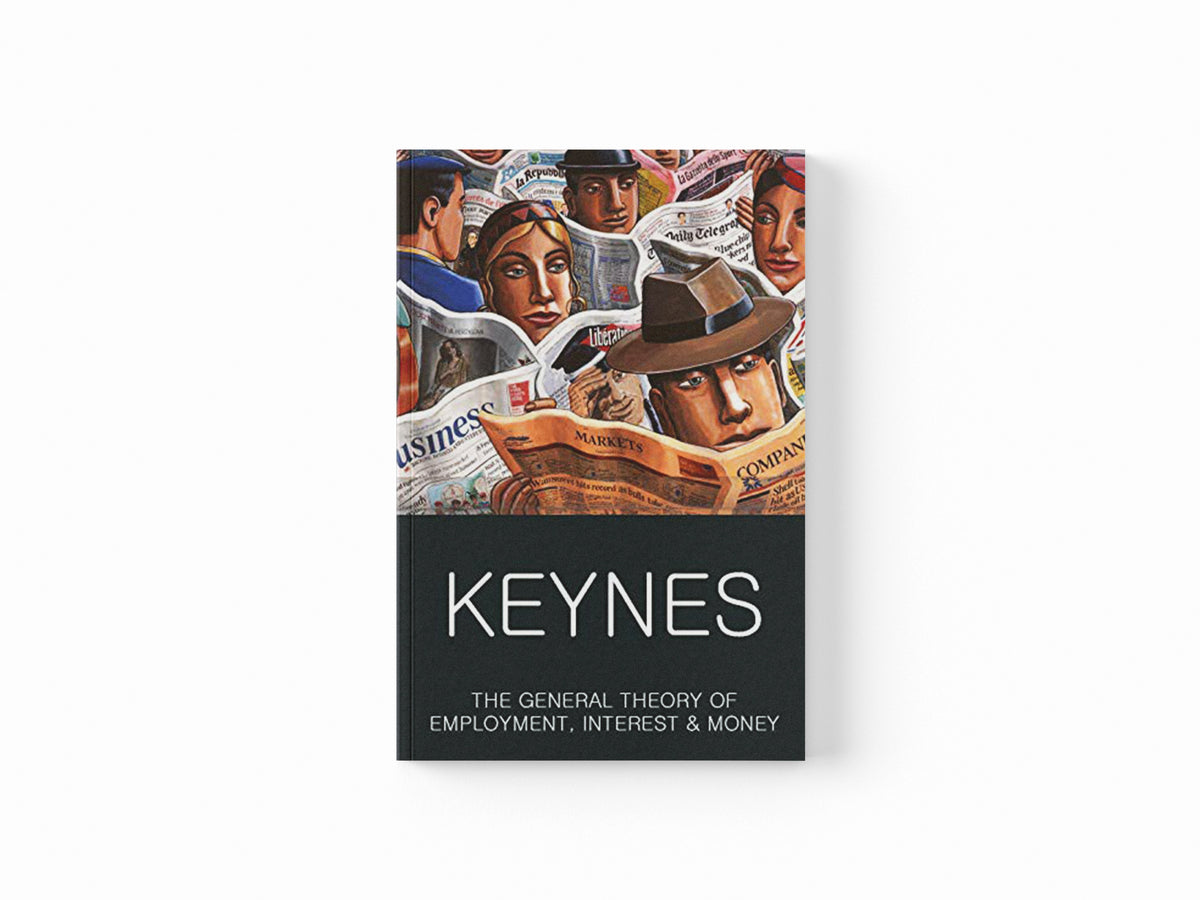 The General Theory of Employment, Interest and Money by John Maynard, CB FBA, 1st Baron Keynes  Keynes; 9781840227475
