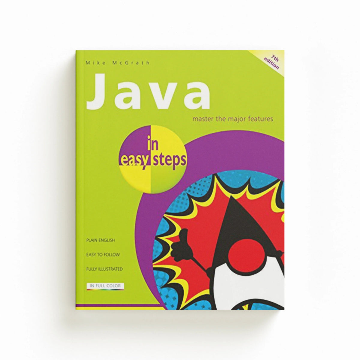 Java in easy steps by Mike McGrath; 9781840788730