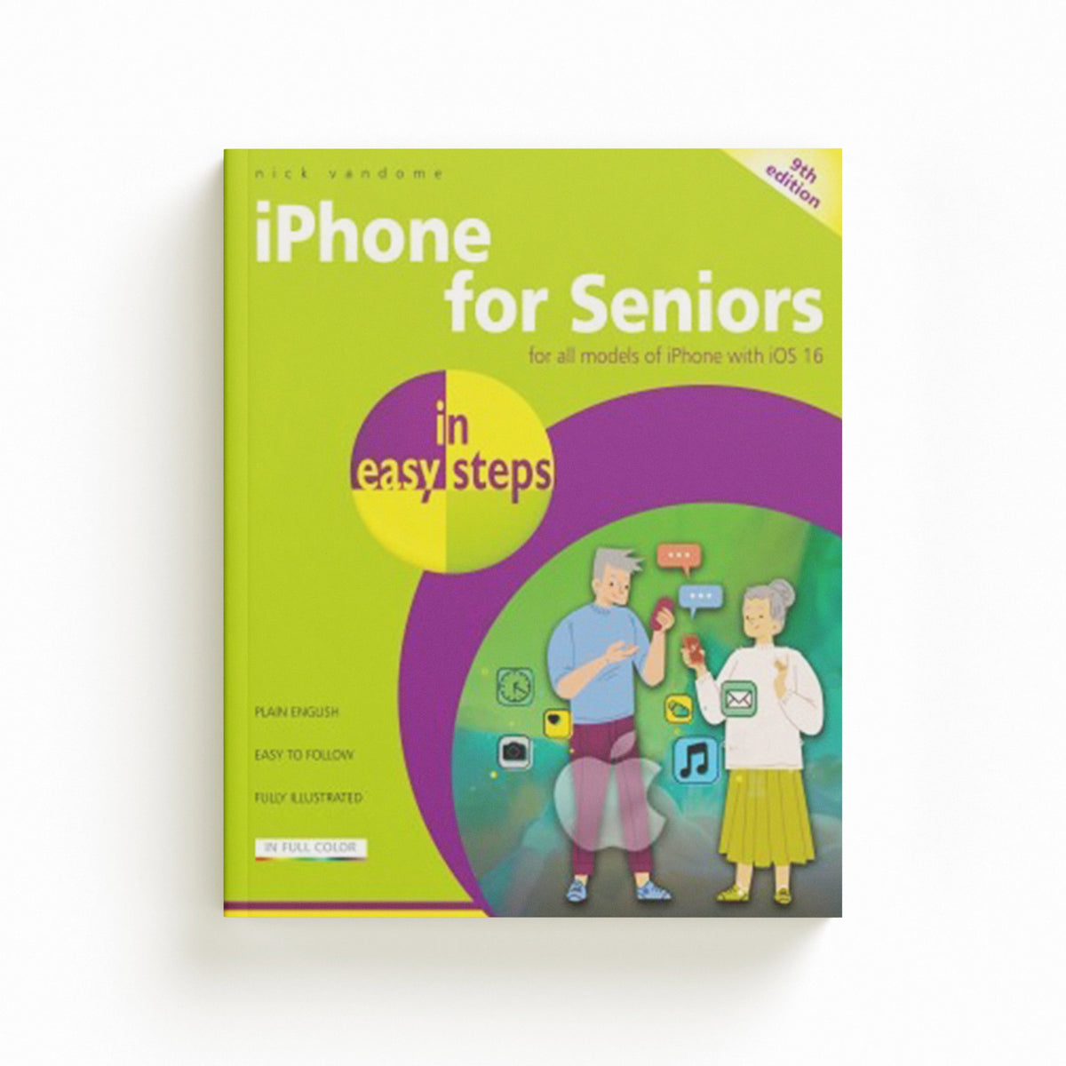 iPhone for Seniors in easy steps by Nick Vandome; 9781840789829