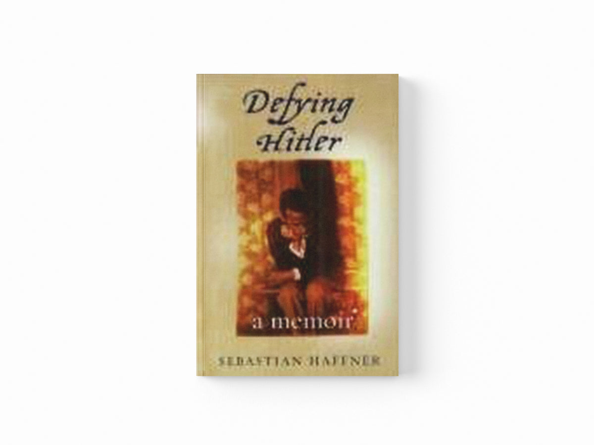 Defying Hitler by Sebastian Haffner; 9781842126608