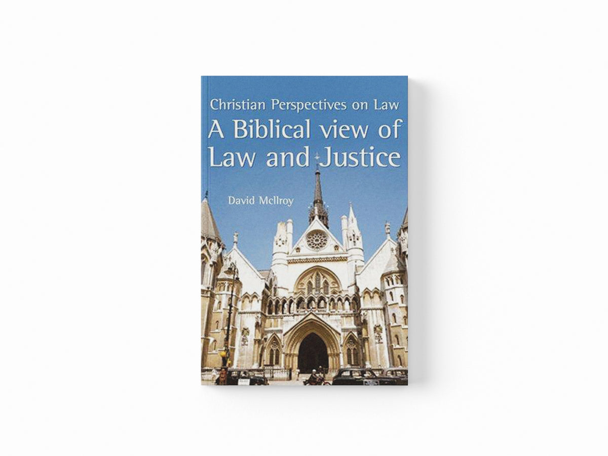 A Biblical View of Law and Justice by David McIlroy; 9781842272671