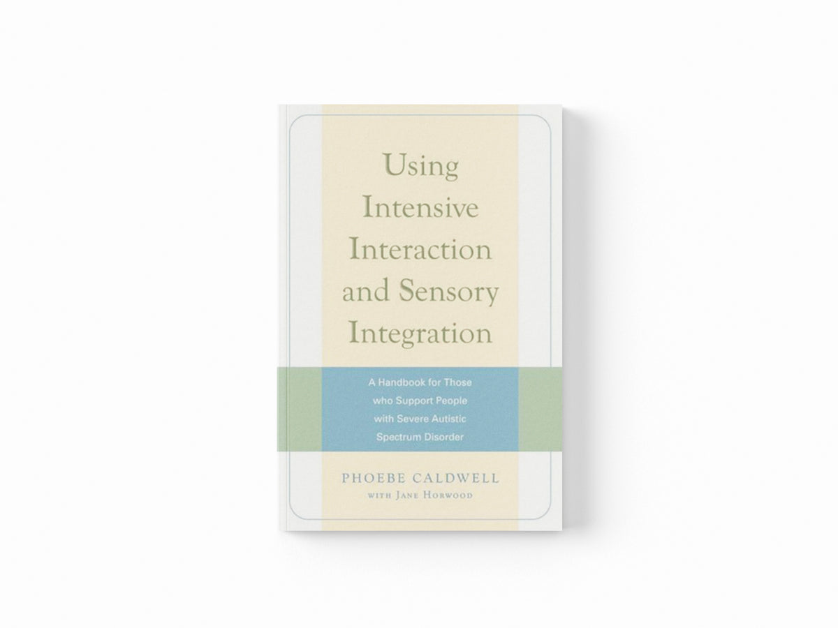 Using Intensive Interaction and Sensory Integration by Jane Horwood; Phoebe Caldwell; 9781843106265