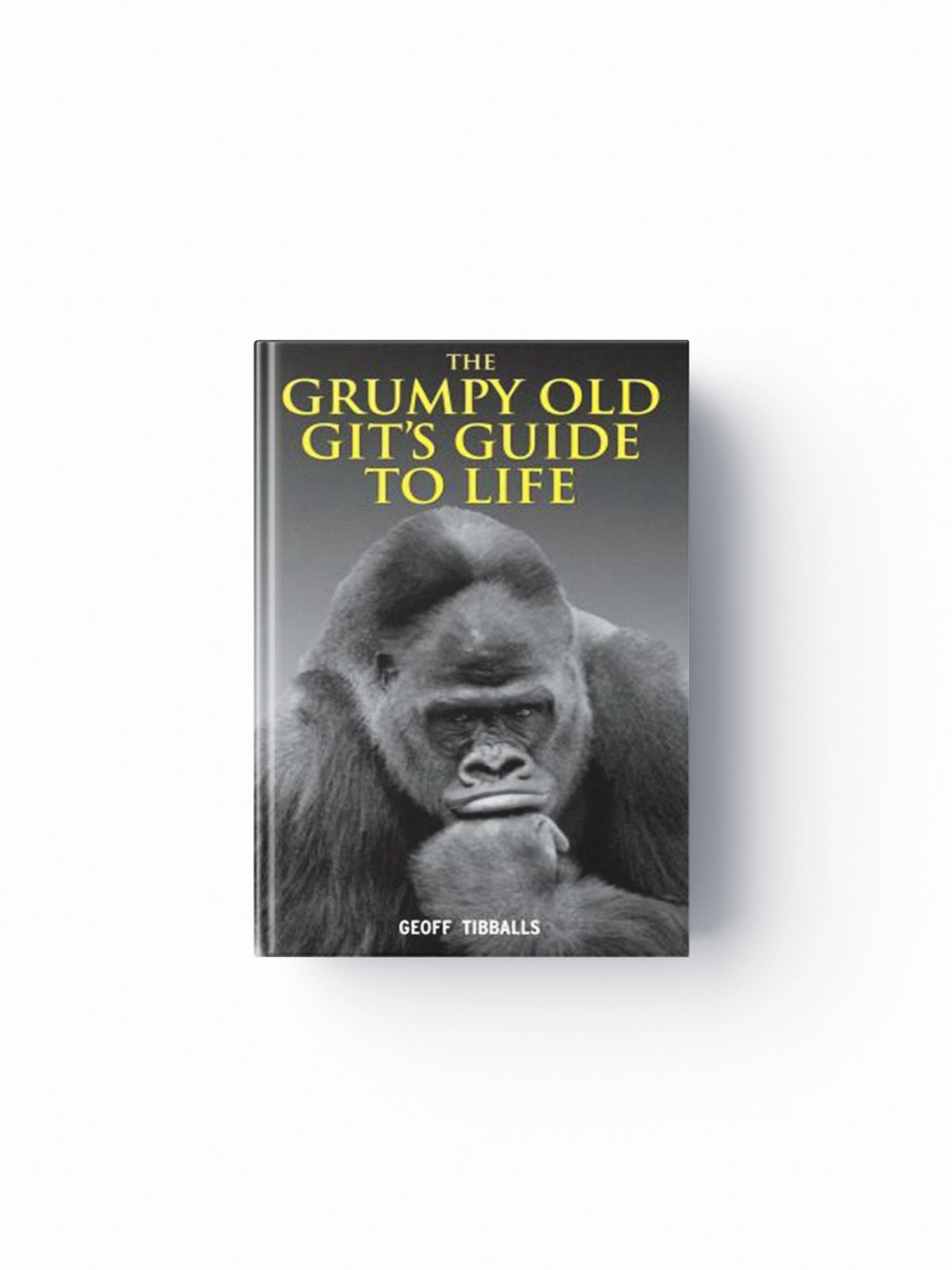 The Grumpy Old Git's Guide to Life by Geoff Tibballs; 9781843175834