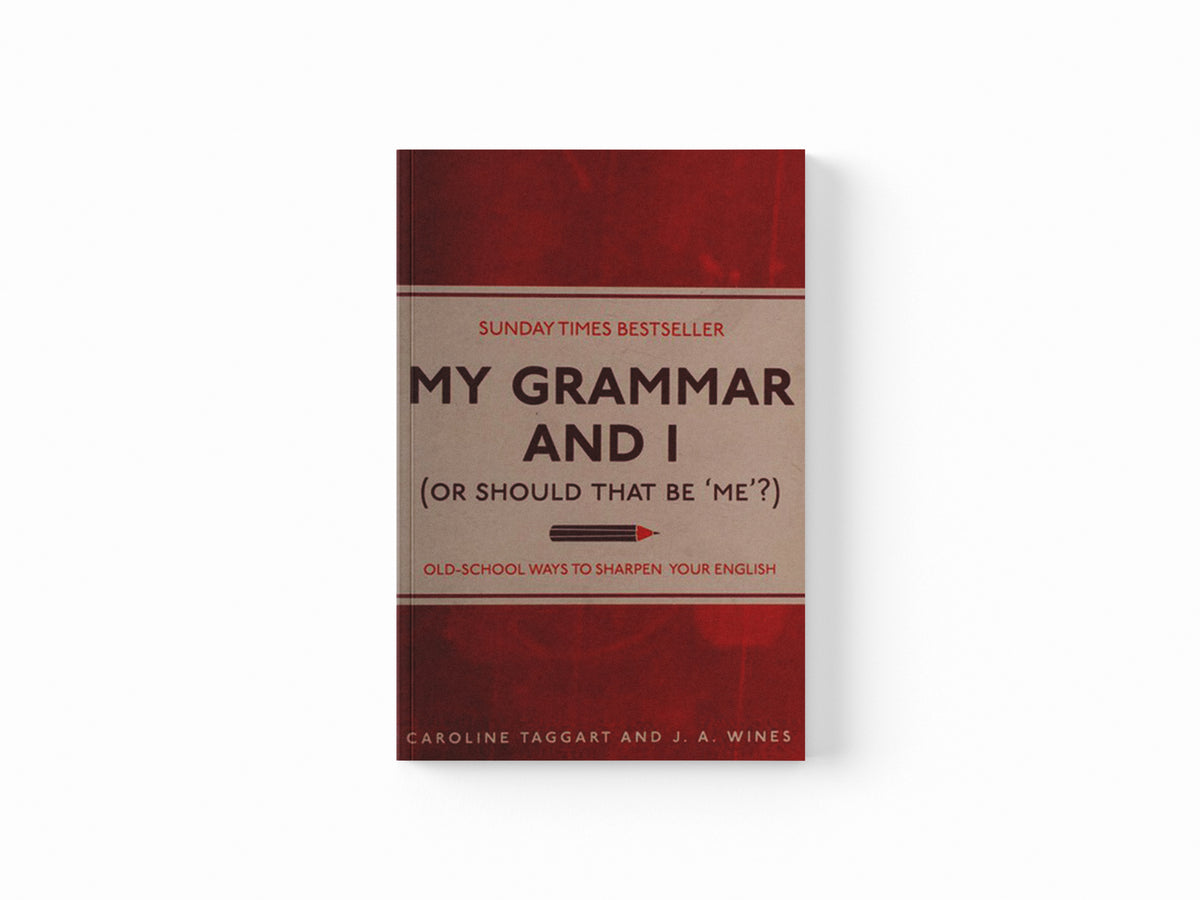 My Grammar and I (Or Should That Be 'Me'?) by Caroline Taggart; J. A. Wines; 9781843176572