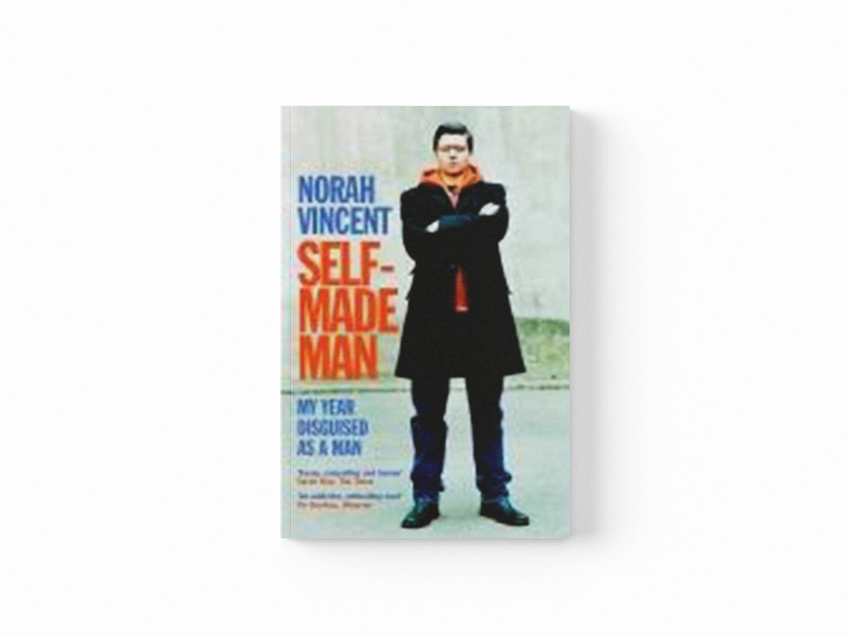 Self-Made Man by Norah Vincent; 9781843545040