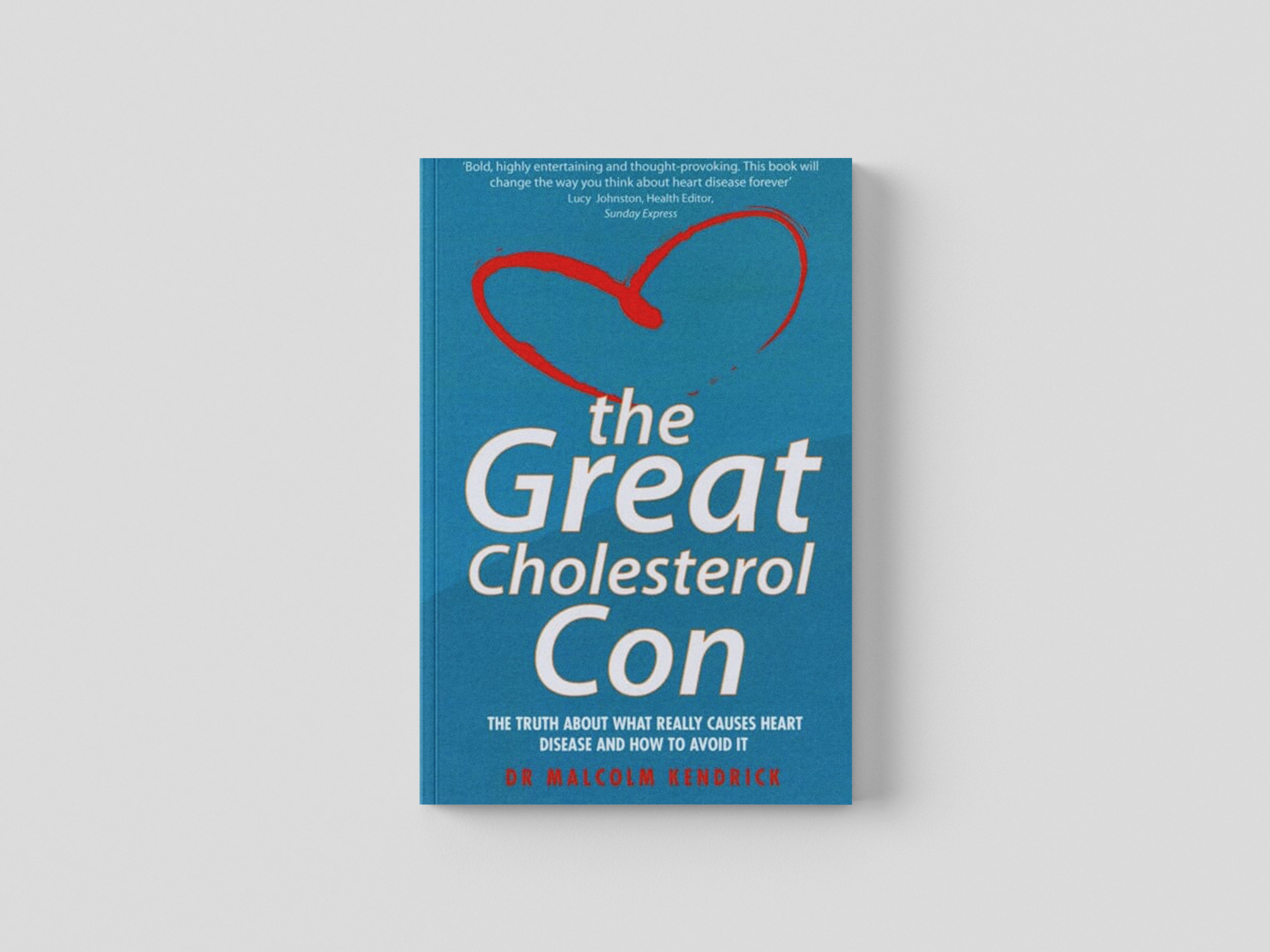 Great Cholesterol Con by Malcolm Kendrick; 9781844546107