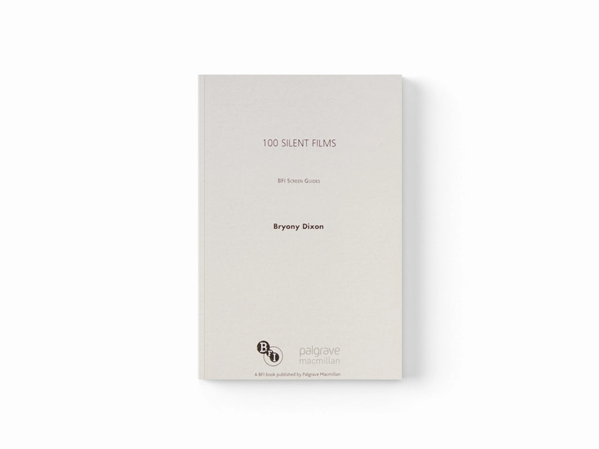 100 Silent Films by Bryony  Dixon; 9781844573080