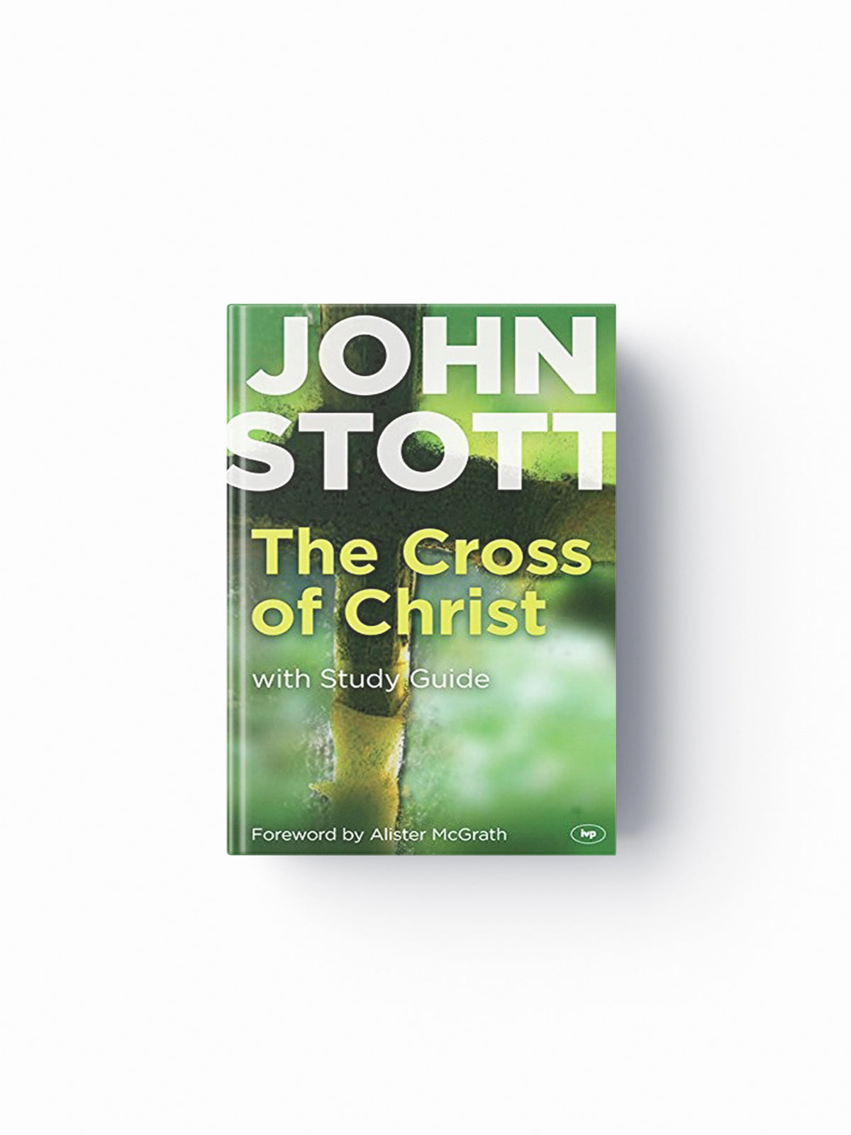 The Cross of Christ by John  Stott; 9781844741557