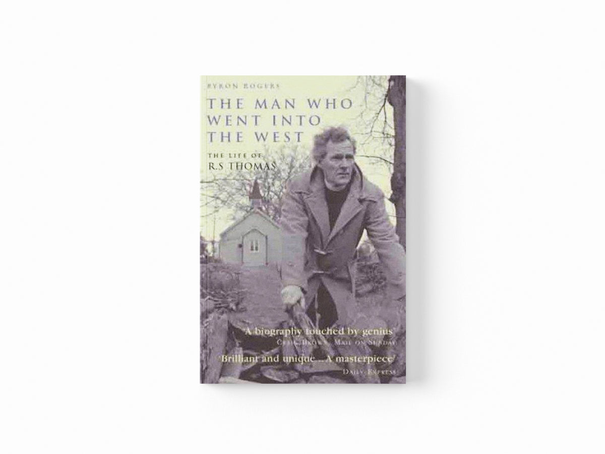 The Man Who Went Into the West by Byron Rogers; 9781845132507