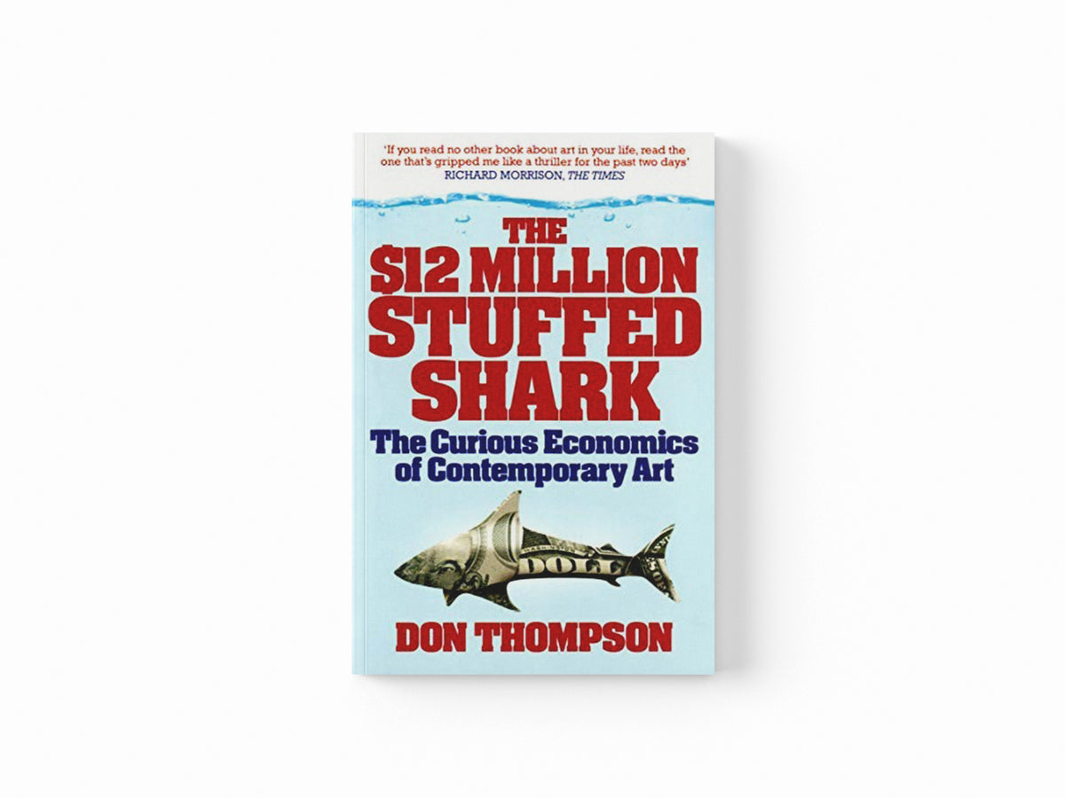 The $12 Million Stuffed Shark by Don Thompson; 9781845134075