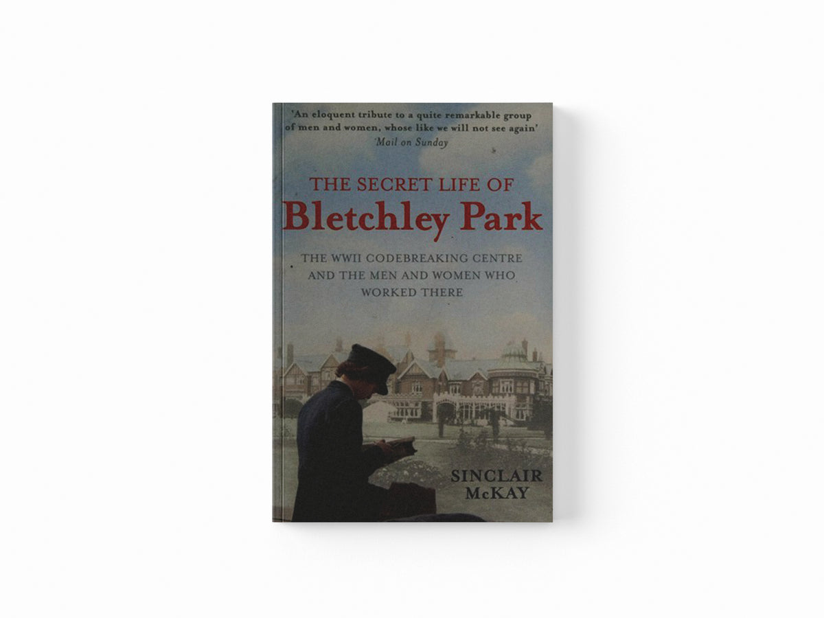 The Secret Life of Bletchley Park by Sinclair McKay; 9781845136338