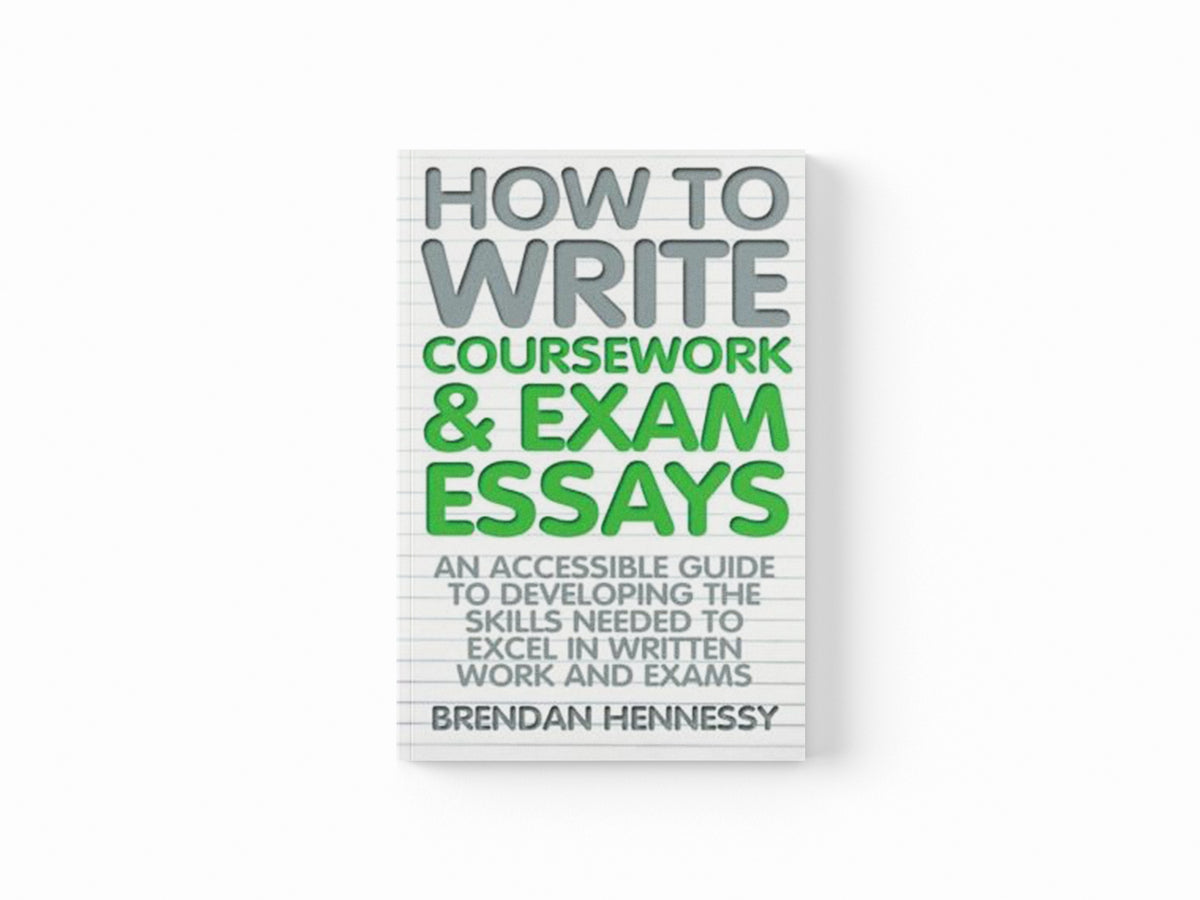 How to Write Coursework & Exam Essays, 6th Edition by Brendan Hennessy; 9781845284404