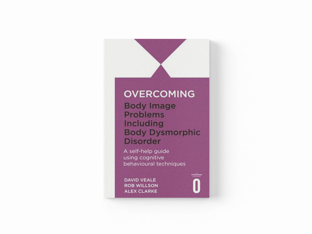 Overcoming Body Image Problems including Body Dysmorphic Disorder by Alexandra Clarke; Rob Willson; David Veale; 9781845292799